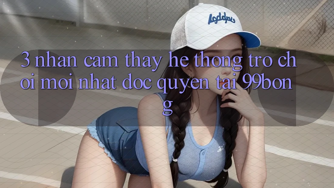 3. Nhận cảm thấy Hệ Thống Trò chơi Mới nhất Độc Quyền Tại 99bong