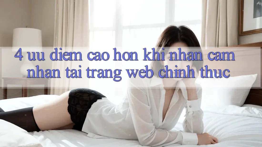 4. Ưu Điểm Cao hơn Khi Nhận cảm nhận Tại Trang web Chính Thức