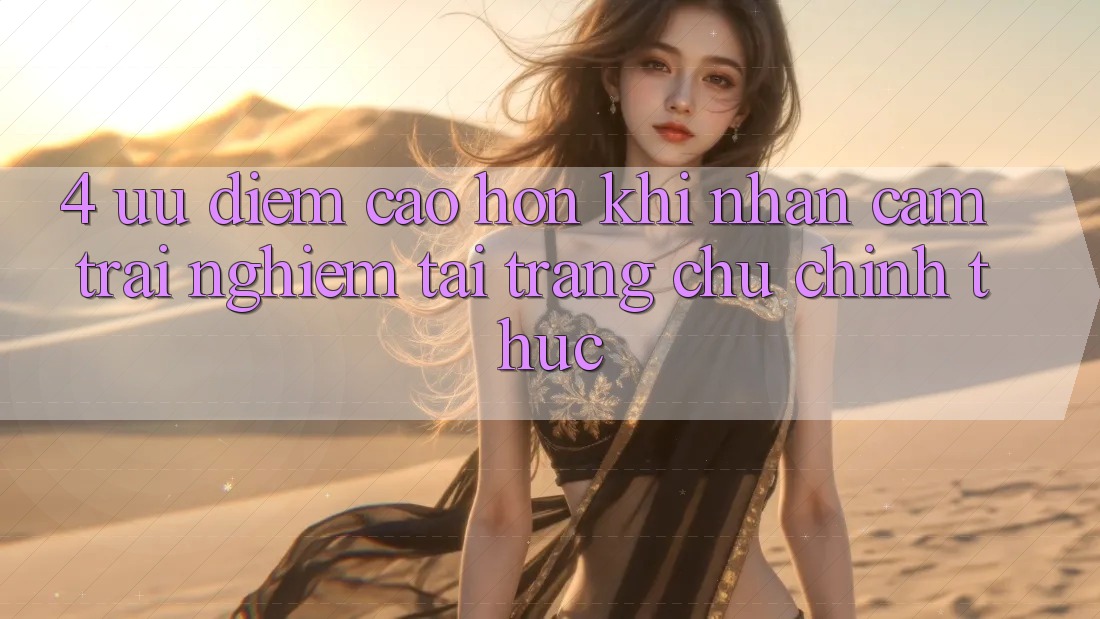 4. Ưu Điểm Cao hơn Khi Nhận cảm trải nghiệm Tại Trang chủ Chính Thức 4. Ưu Điểm Cao hơn Khi Nhận cảm trải nghiệm Tại Trang chủ Chính Thức