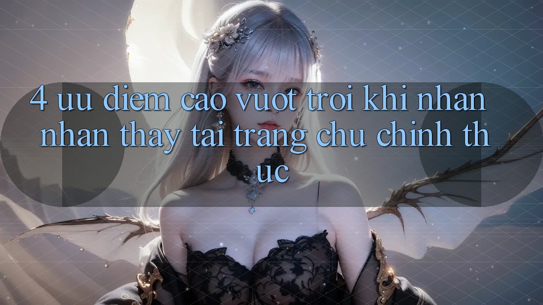 4. Ưu Điểm Cao vượt trội Khi Nhận nhận thấy Tại Trang chủ Chính Thức