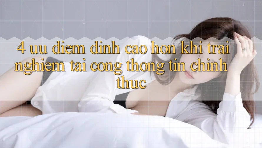 4. Ưu Điểm Đỉnh cao hơn Khi Trải Nghiệm Tại Cổng thông tin Chính Thức 4. Ưu Điểm Đỉnh cao hơn Khi Trải Nghiệm Tại Cổng thông tin Chính Thức