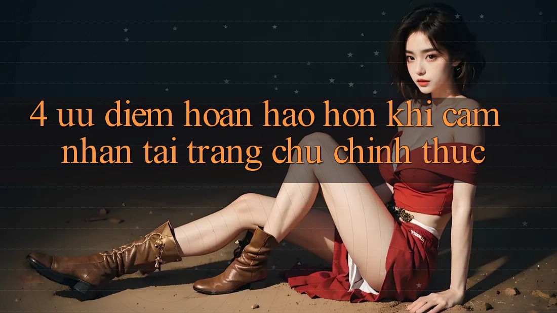 4. Ưu Điểm Hoàn hảo hơn Khi Cảm nhận Tại Trang chủ Chính Thức 4. Ưu Điểm Hoàn hảo hơn Khi Cảm nhận Tại Trang chủ Chính Thức
