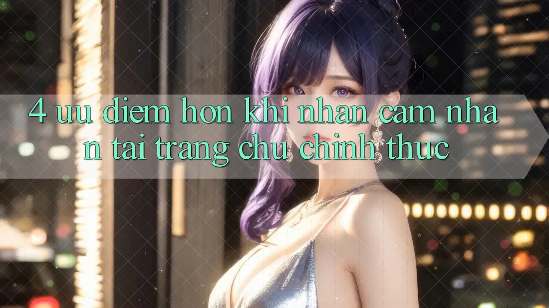 4. Ưu Điểm Hơn Khi Nhận cảm nhận Tại Trang chủ Chính Thức