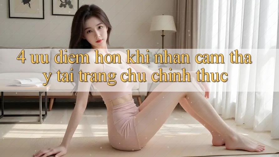 4. Ưu Điểm Hơn Khi Nhận cảm thấy Tại Trang chủ Chính Thức 4. Ưu Điểm Hơn Khi Nhận cảm thấy Tại Trang chủ Chính Thức