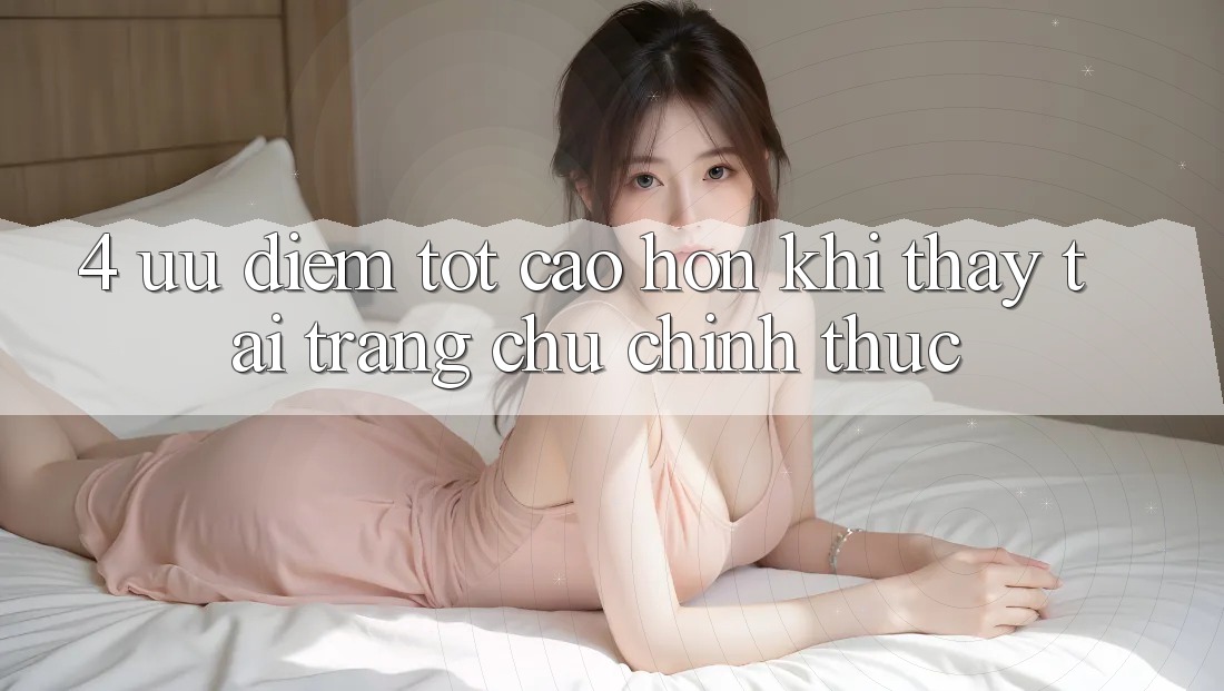 4. Ưu Điểm Tốt cao hơn Khi Thấy Tại Trang chủ Chính Thức