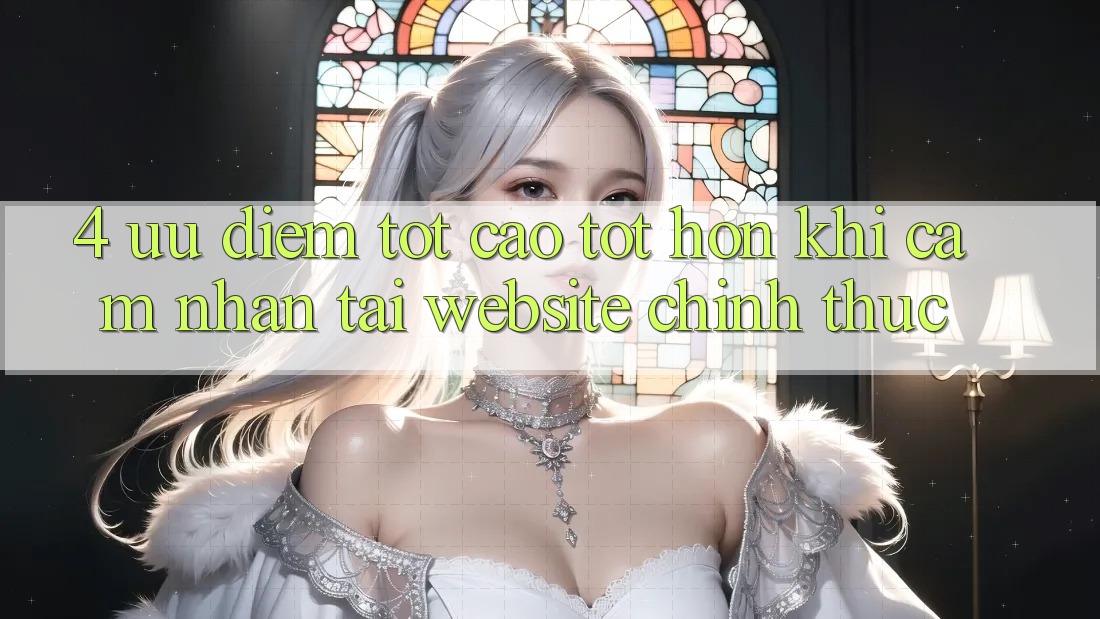 4. Ưu Điểm Tốt cao tốt hơn Khi Cảm nhận Tại Website Chính Thức