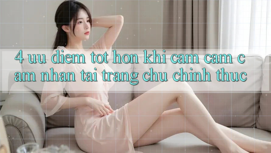 4. Ưu Điểm Tốt hơn Khi Cảm cảm cảm nhận Tại Trang chủ Chính Thức 4. Ưu Điểm Tốt hơn Khi Cảm cảm cảm nhận Tại Trang chủ Chính Thức