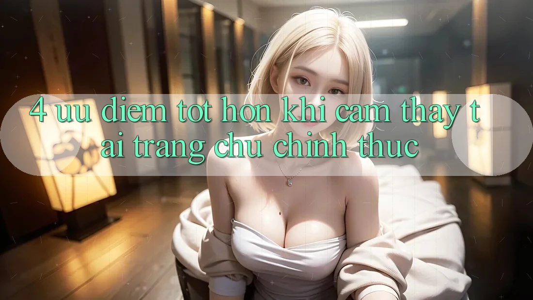 4. Ưu Điểm Tốt hơn Khi Cảm thấy Tại Trang chủ Chính Thức