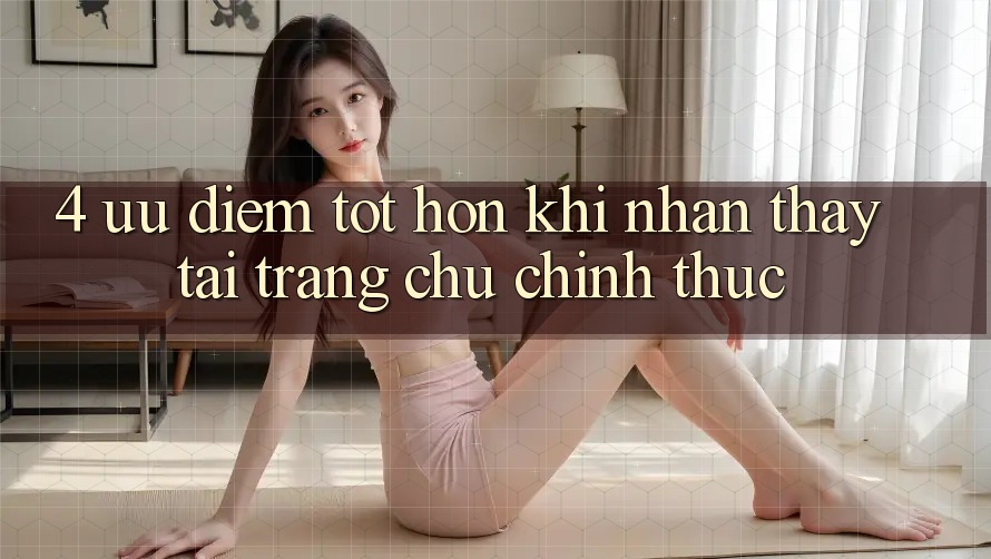 4. Ưu Điểm Tốt hơn Khi Nhận thấy Tại Trang chủ Chính Thức 4. Ưu Điểm Tốt hơn Khi Nhận thấy Tại Trang chủ Chính Thức