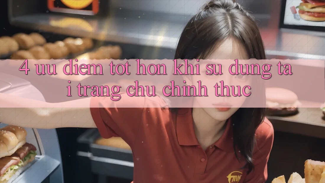 4. Ưu Điểm Tốt hơn Khi Sử dụng Tại Trang chủ Chính Thức 4. Ưu Điểm Tốt hơn Khi Sử dụng Tại Trang chủ Chính Thức