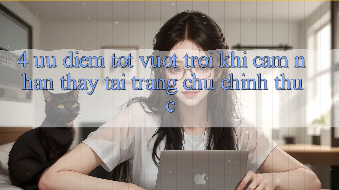 4. Ưu Điểm Tốt vượt trội Khi Cảm nhận thấy Tại Trang chủ Chính Thức 4. Ưu Điểm Tốt vượt trội Khi Cảm nhận thấy Tại Trang chủ Chính Thức