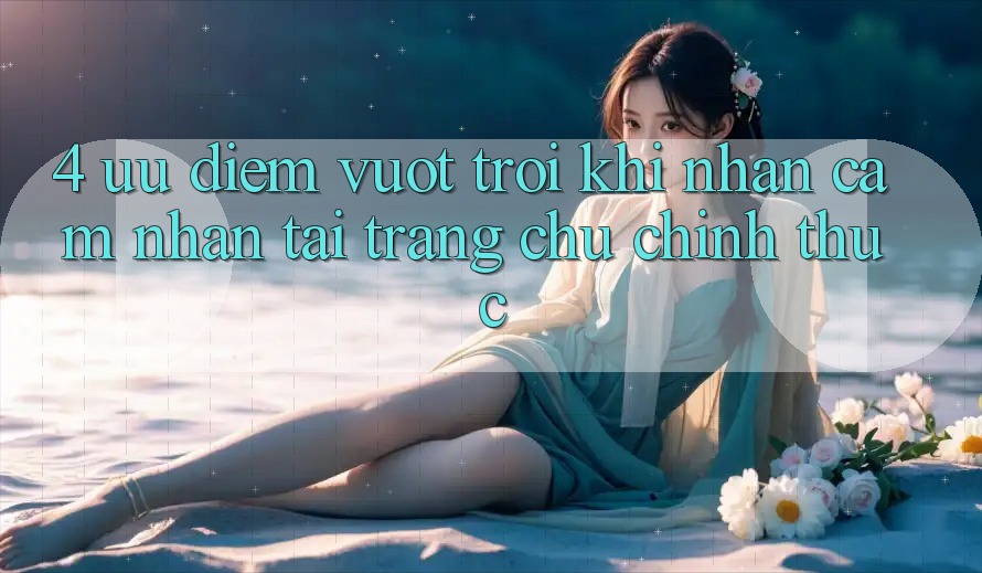 4. Ưu Điểm Vượt Trội Khi Nhận cảm nhận Tại Trang chủ Chính Thức 4. Ưu Điểm Vượt Trội Khi Nhận cảm nhận Tại Trang chủ Chính Thức