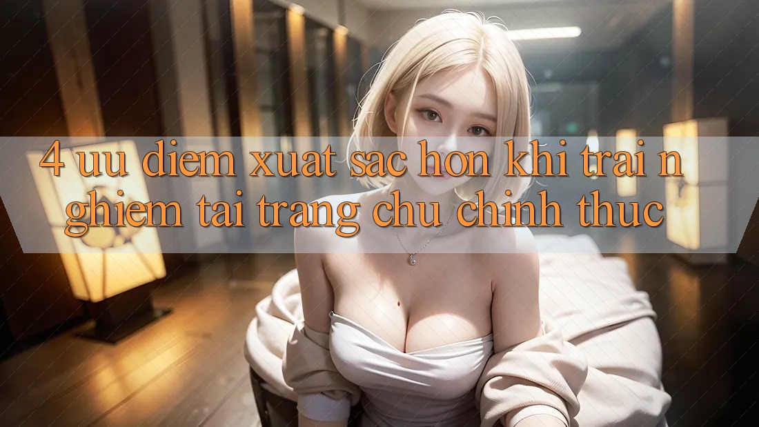 4. Ưu Điểm Xuất sắc hơn Khi Trải nghiệm Tại Trang chủ Chính Thức