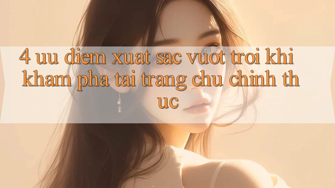 4. Ưu Điểm Xuất sắc vượt trội Khi Khám phá Tại Trang chủ Chính Thức