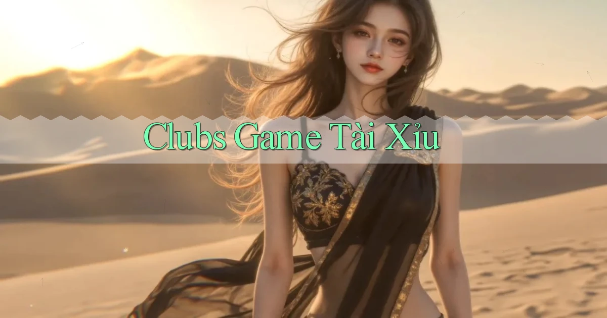 Clubs Game tài xỉu