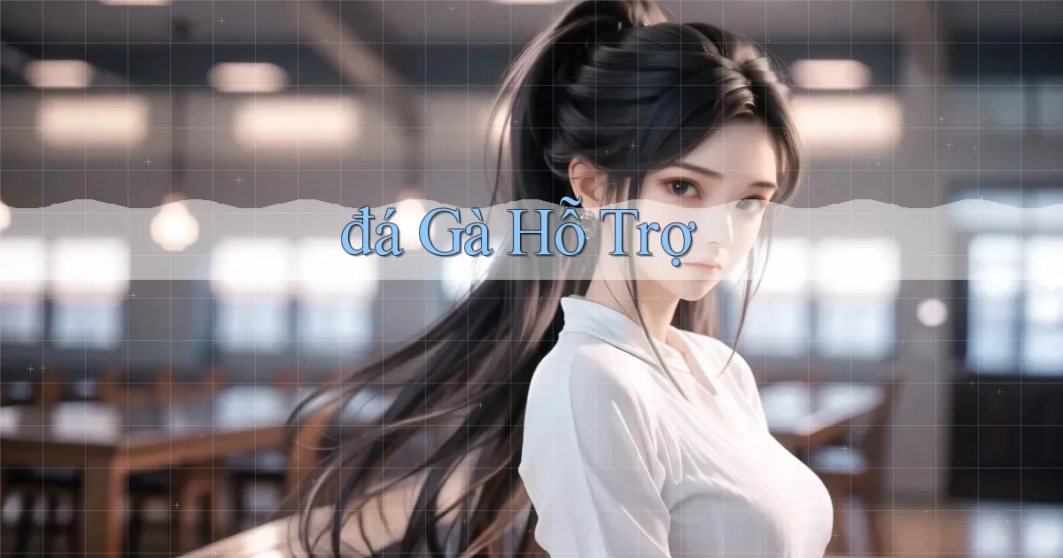 đá gà Hỗ trợ