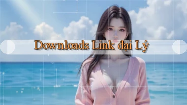 Downloads Link đại lý
