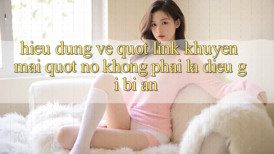 Hiểu Đúng Về " Link Khuyến Mãi" - Nó Không Phải Là Điều Gì Bí Ẩn