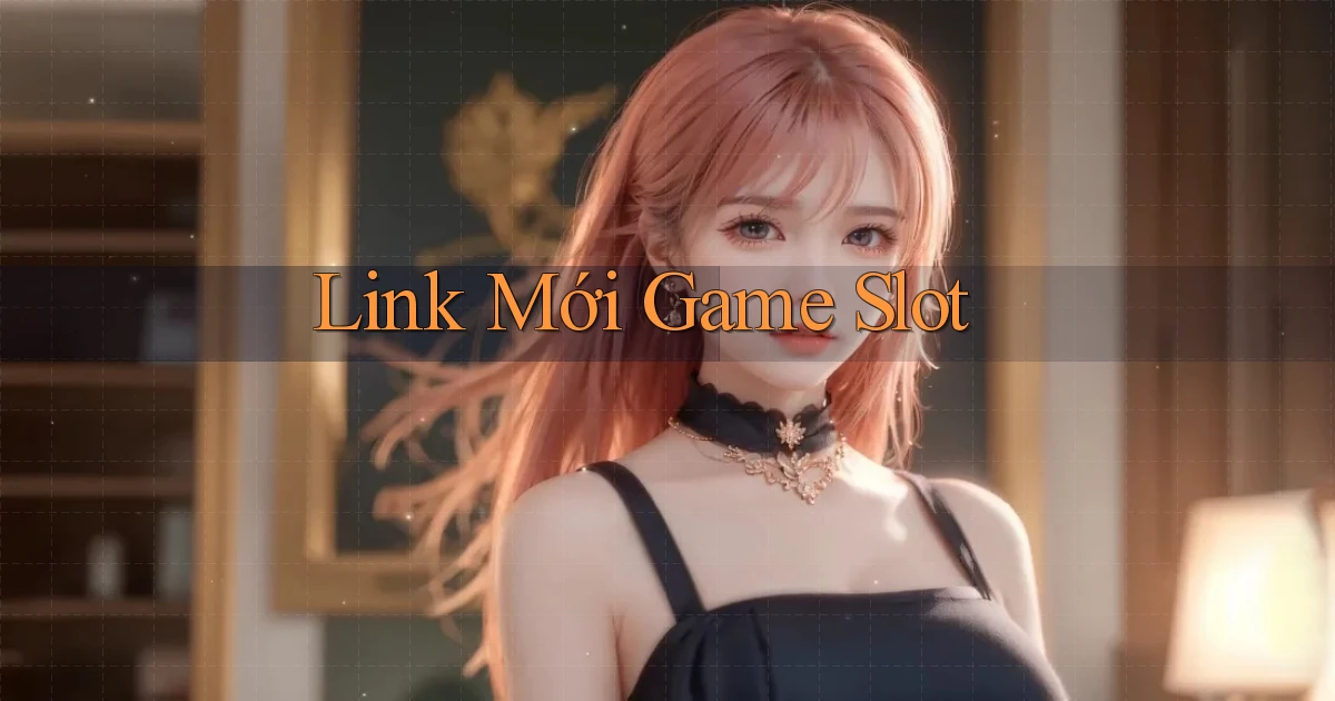 link mới Game slot