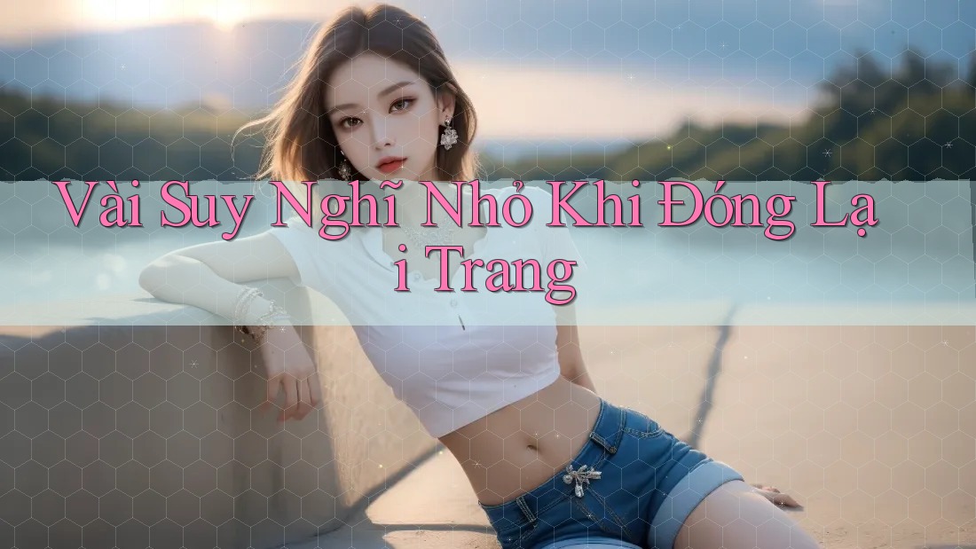 Vài Suy Nghĩ Nhỏ Khi Đóng Lại Trang Vài Suy Nghĩ Nhỏ Khi Đóng Lại Trang